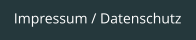 Impressum / Datenschutz